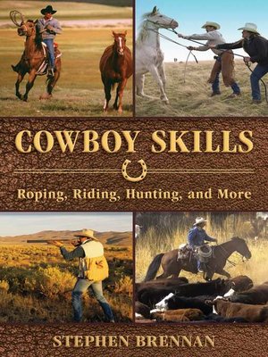 Cowboy Skills: Roping, Riding, Hunting, and More - ebook